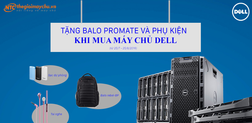 TẶNG BALO VÀ PHỤ KIỆN KHI MUA MÁY CHỦ DELL TỪ NGÀY 20/7 - 20/8/2016